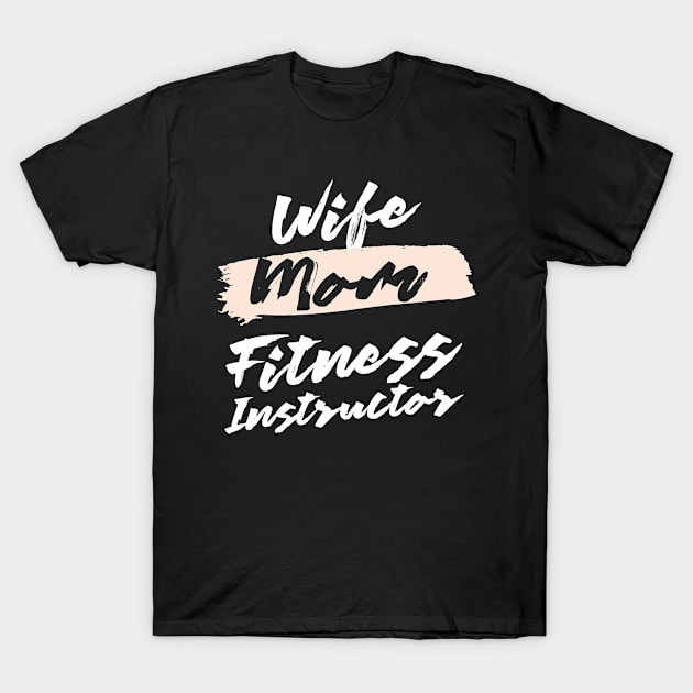 Cute Wife Mom Fitness Instructor Gift Idea T-Shirt by BetterManufaktur